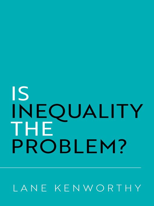 Title details for Is Inequality the Problem? by Lane Kenworthy - Wait list